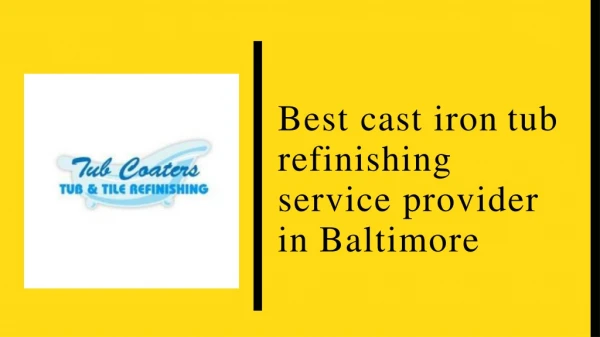 Best cast iron tub refinishing service provider in Baltimore