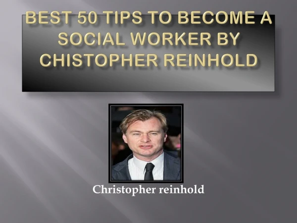 Best 50 Tips to become a social worker By CHISTOPHER REINHOLD