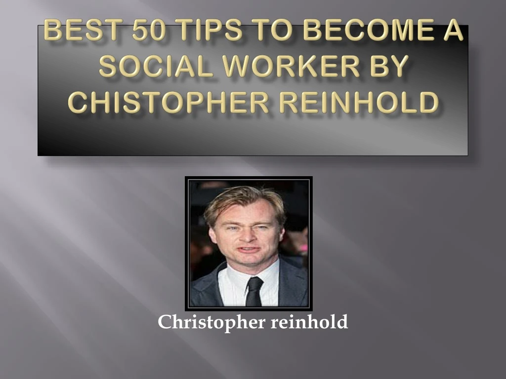 best 50 tips to become a social worker by chistopher reinhold