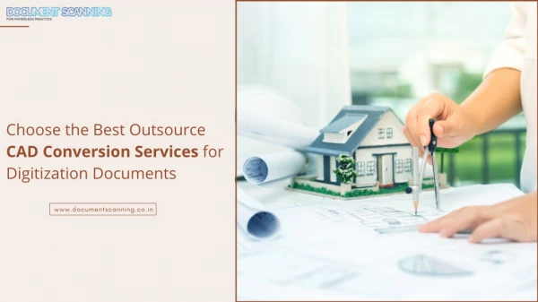 Choose the Best Outsource CAD Conversion Services for Digitization Documents