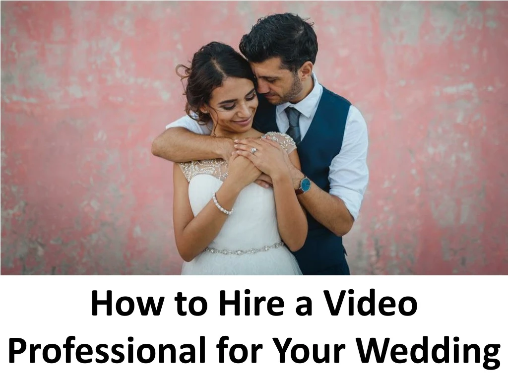 how to hire a video professional for your wedding