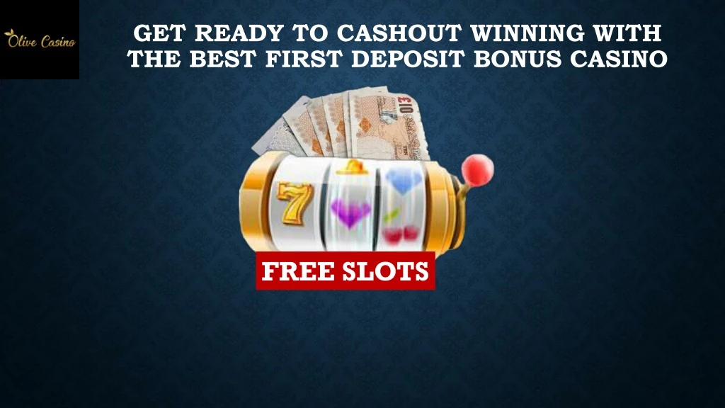 get ready to cashout winning with the best first deposit bonus casino