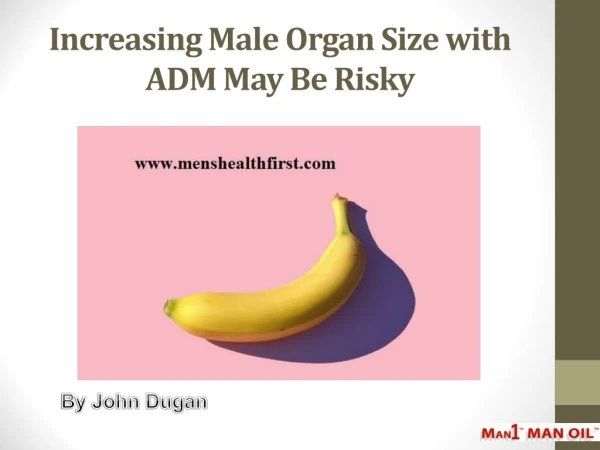 Increasing Male Organ Size with ADM May Be Risky