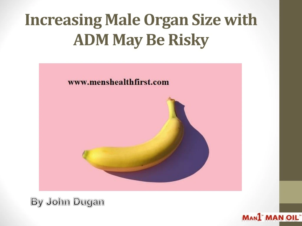 increasing male organ size with adm may be risky
