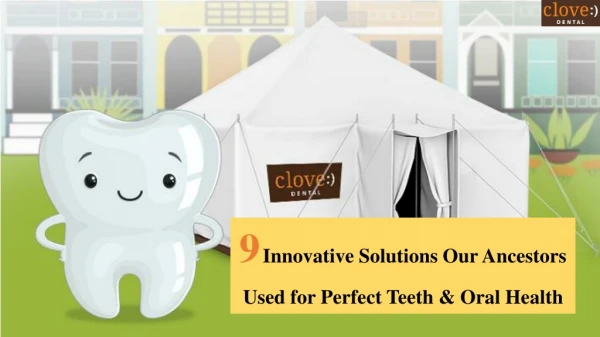9 Innovative Solutions Our Ancestors Used for Perfect Teeth & Oral Health