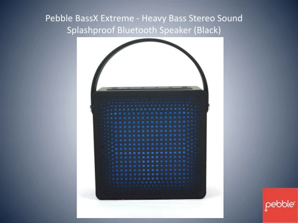 Pebble BassX Extreme - Heavy Bass Stereo Sound Splashproof Bluetooth Speaker (Black)