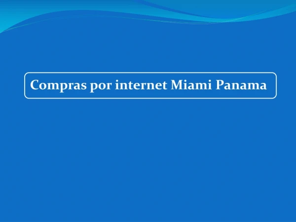 Compras por internet Miami Panama
