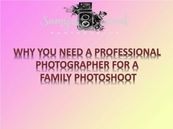 Why You Need a Professional Photographer for a Family Photography