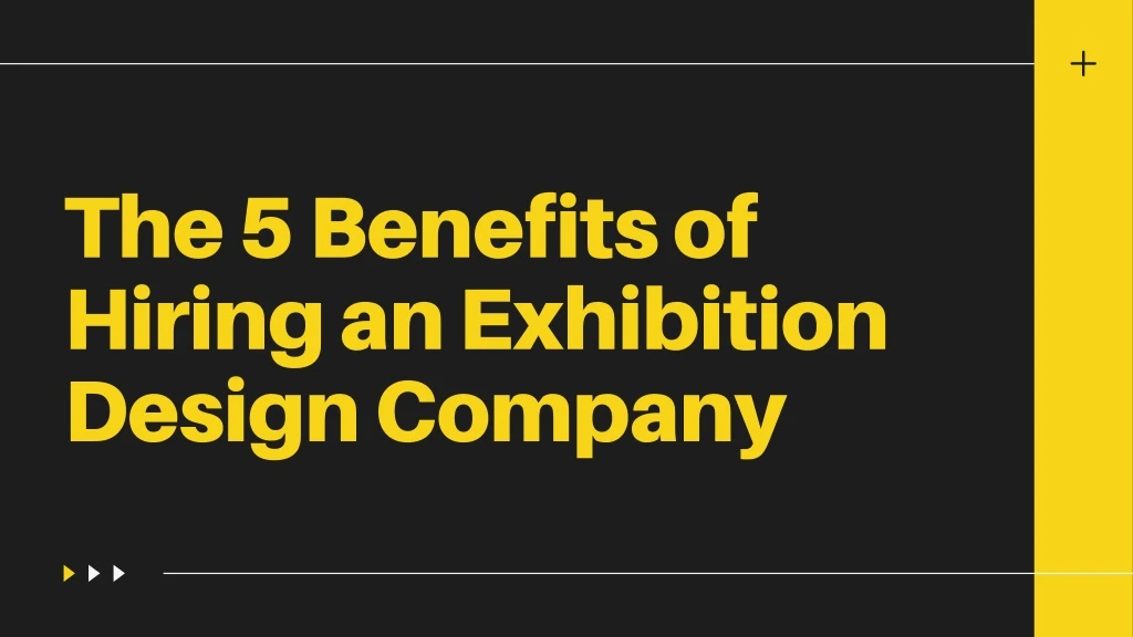 the 5 benefits of hiring an exhibition design