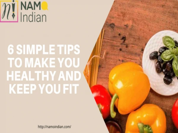 6 simple tips to make you healthy and keep you fit