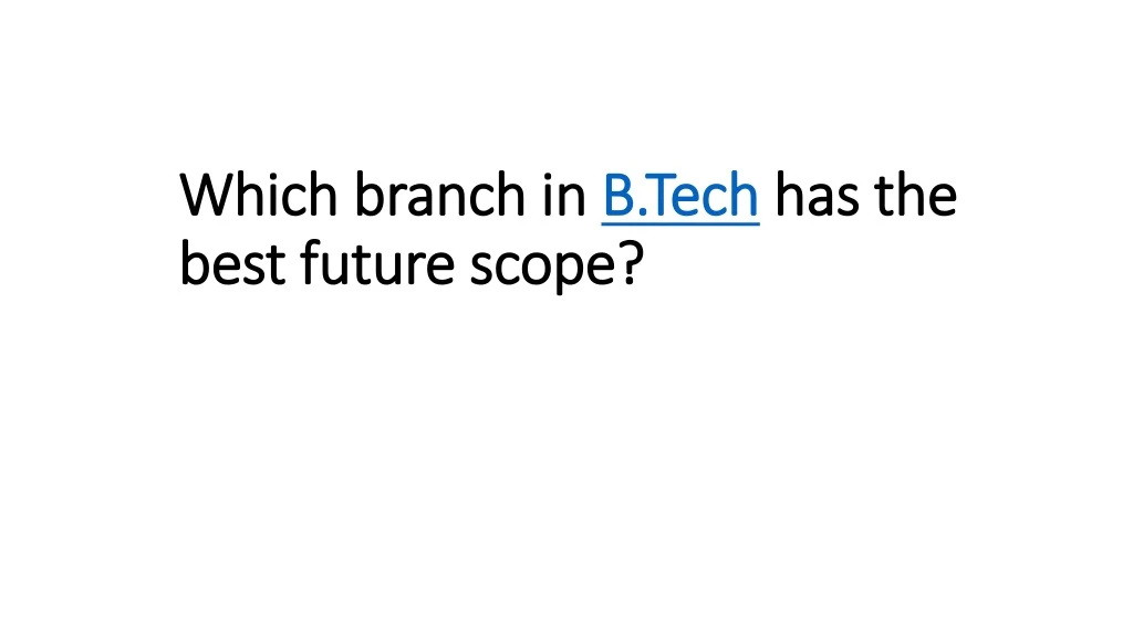 which branch in b tech has the best future scope