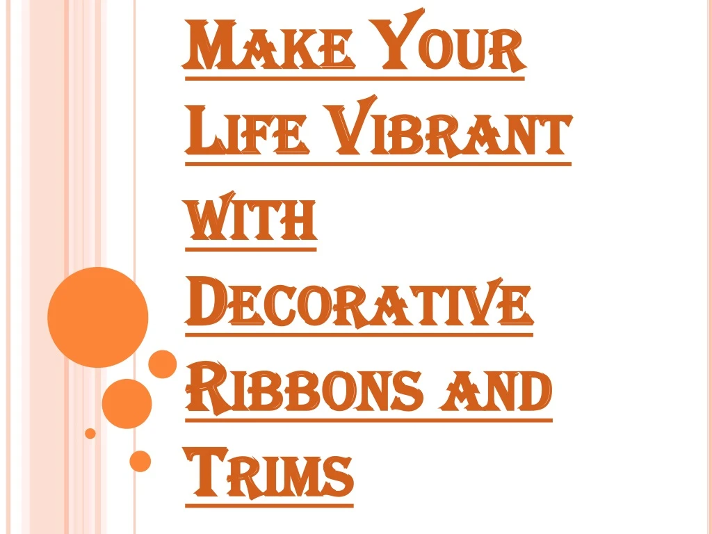 make your life vibrant with decorative ribbons and trims