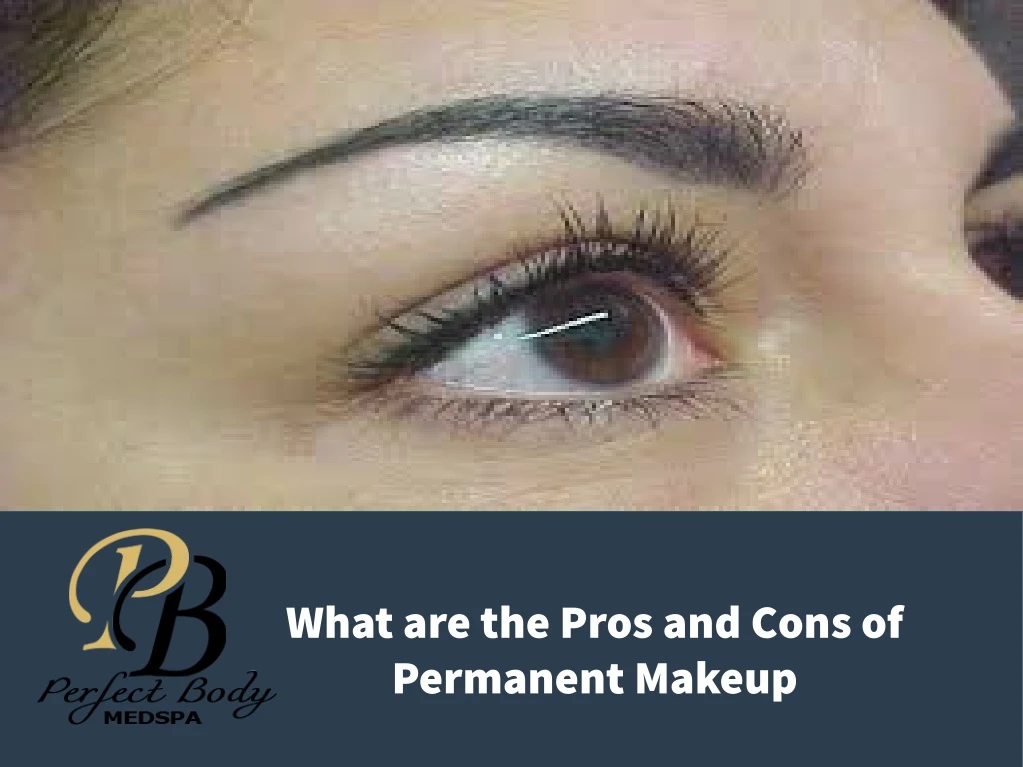 what are the pros and cons of permanent makeup