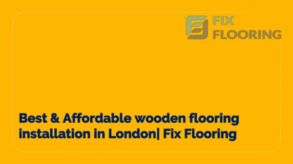 Best & Affordable  wooden flooring installation in London| Fix Flooring