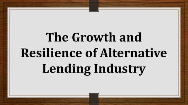The Growth and Resilience of Alternative Lending Industry
