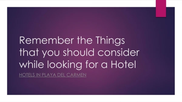 Remember the Things that you should consider while looking for a Hotel