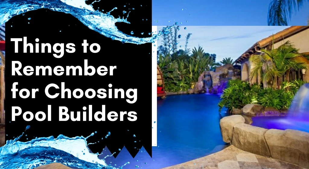 things to remember for choosing pool builders