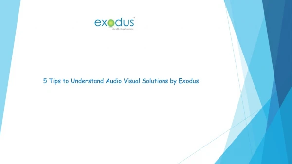 5 Tips to Understand Audio Visual Solutions by Exodus