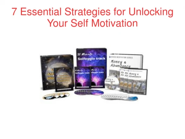 7 Essential Strategies for Unlocking Your Self Motivation