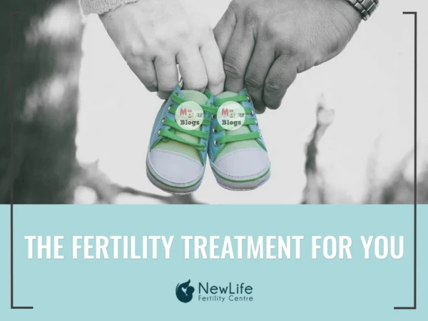 THE FERTILITY TREATMENT FOR YOU