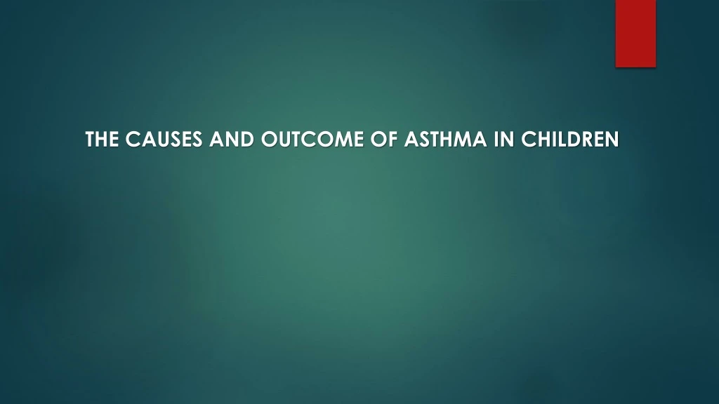the causes and outcome of asthma in children