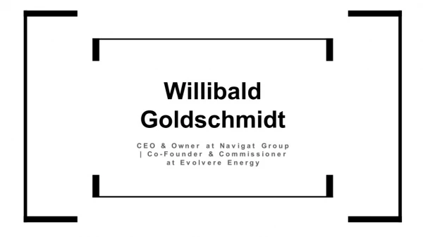 Willibald Goldschmidt - A Resourceful Businessman