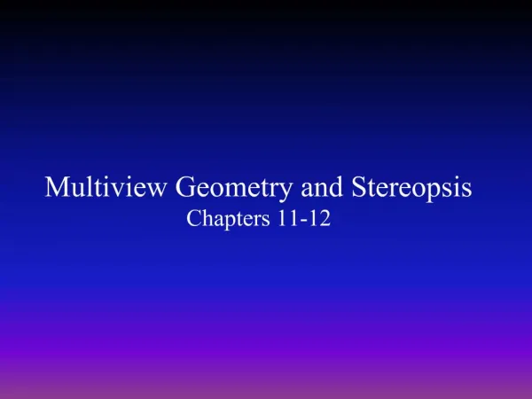 Multiview Geometry and Stereopsis Chapters 11-12