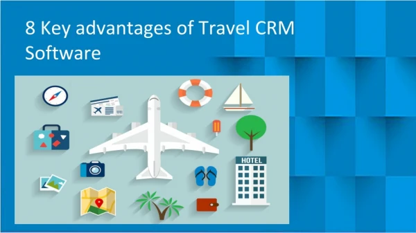 8 Key advantages of Travel CRM Software