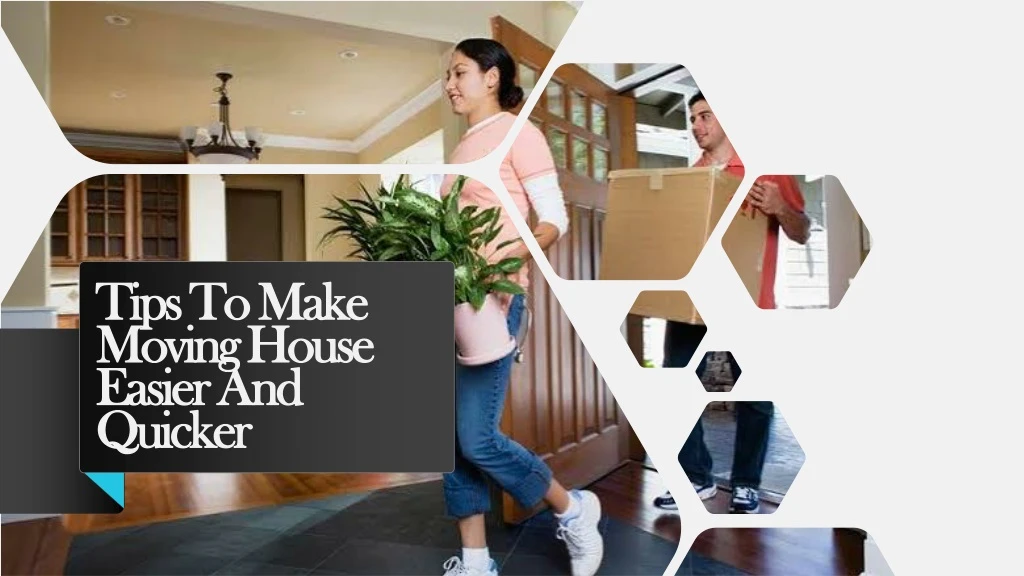 tips to make moving house easier and quicker