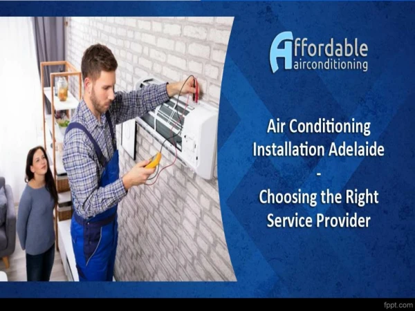 Air Conditioning Installation Adelaide Choosing the Right Service Provider