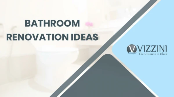 Bathroom Renovation Ideas - Vizzini