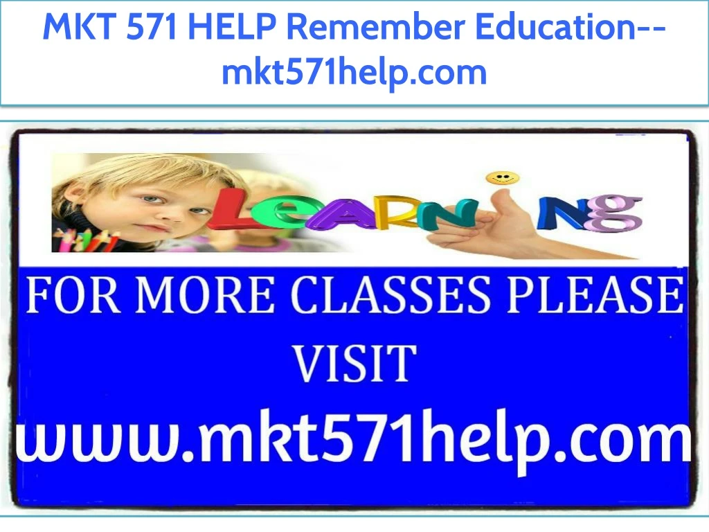 mkt 571 help remember education mkt571help com