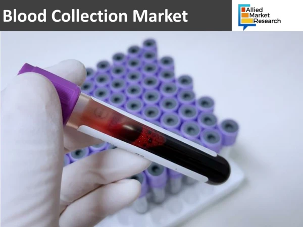 Blood Collection Market Projected to Grow Faster According to New Research Report