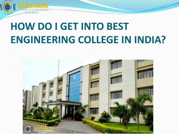 HOW DO I GET INTO BEST ENGINEERING COLLEGE IN INDIA?