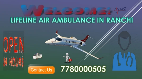 In Expected Ways Transfer Patient by Lifeline Air Ambulance in Ranchi