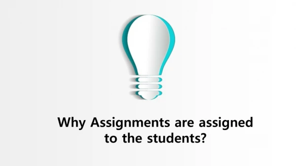 Why assignments are assigned to the students? Sample Assignment