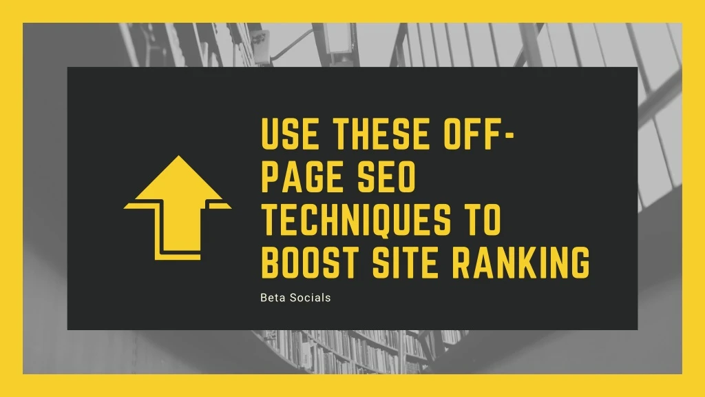use these off page seo techniques to boost site