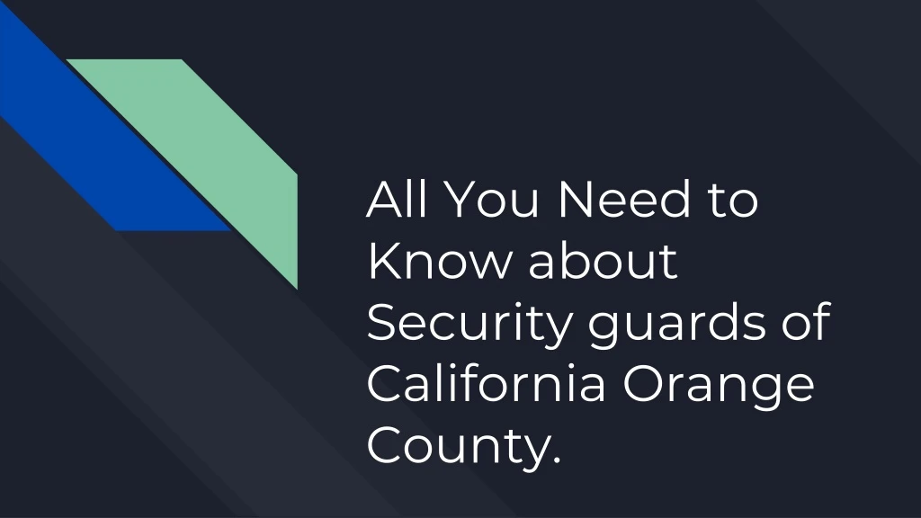 all you need to know about security guards of california orange county