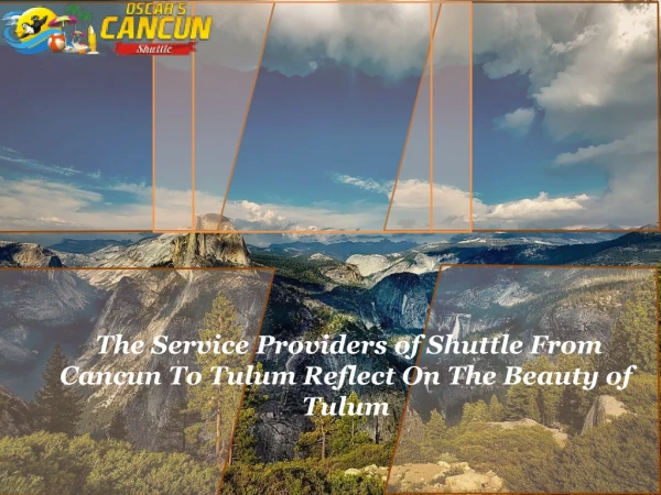 The Service Providers of Shuttle From Cancun To Tulum Reflect On The Beauty of Tulum