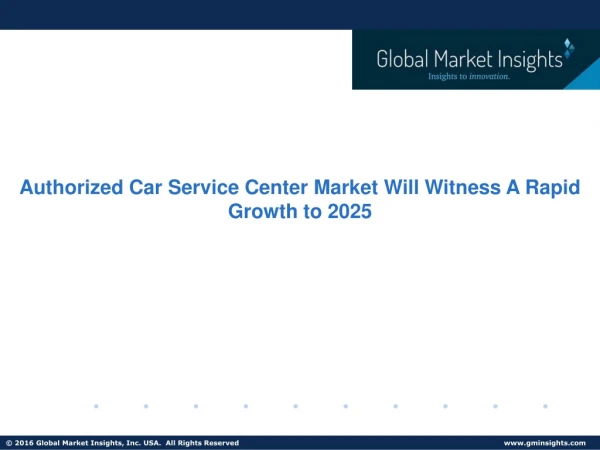 Authorized Car Service Center Market Trends, Analysis & Forecast,2025