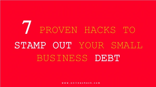 7 Proven Hacks to Stamp Out Your Small Business Debt