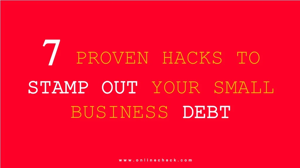 7 proven hacks to stamp out your small business