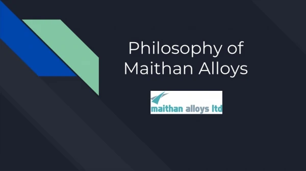 Philosophy of Maithan Alloys