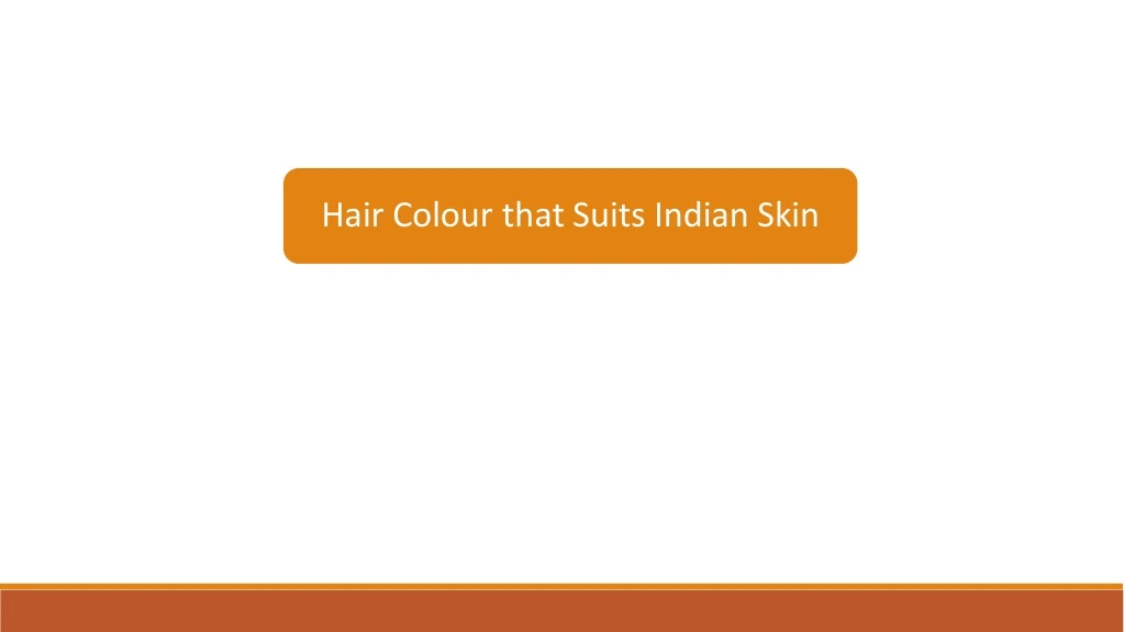 hair colour that suits indian skin