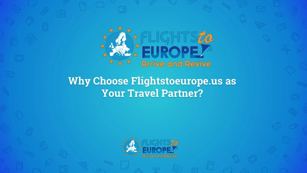 why choose flightstoeurope us as your travel partner