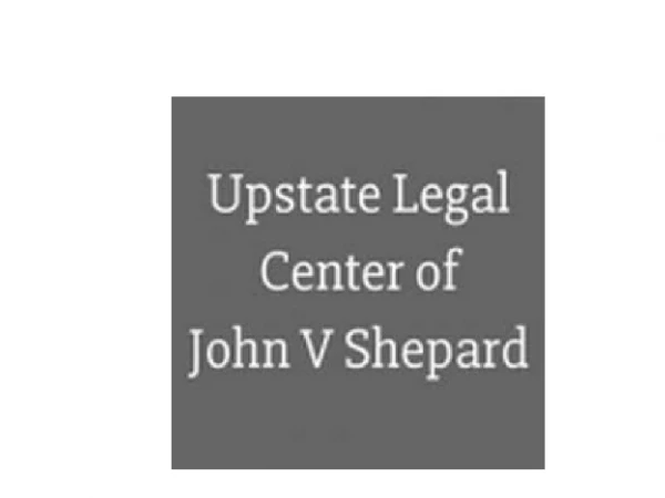 Upstate Legal Center of John V Shepard