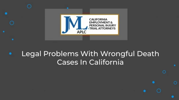 Legal Problems With Wrongful Death Cases In California