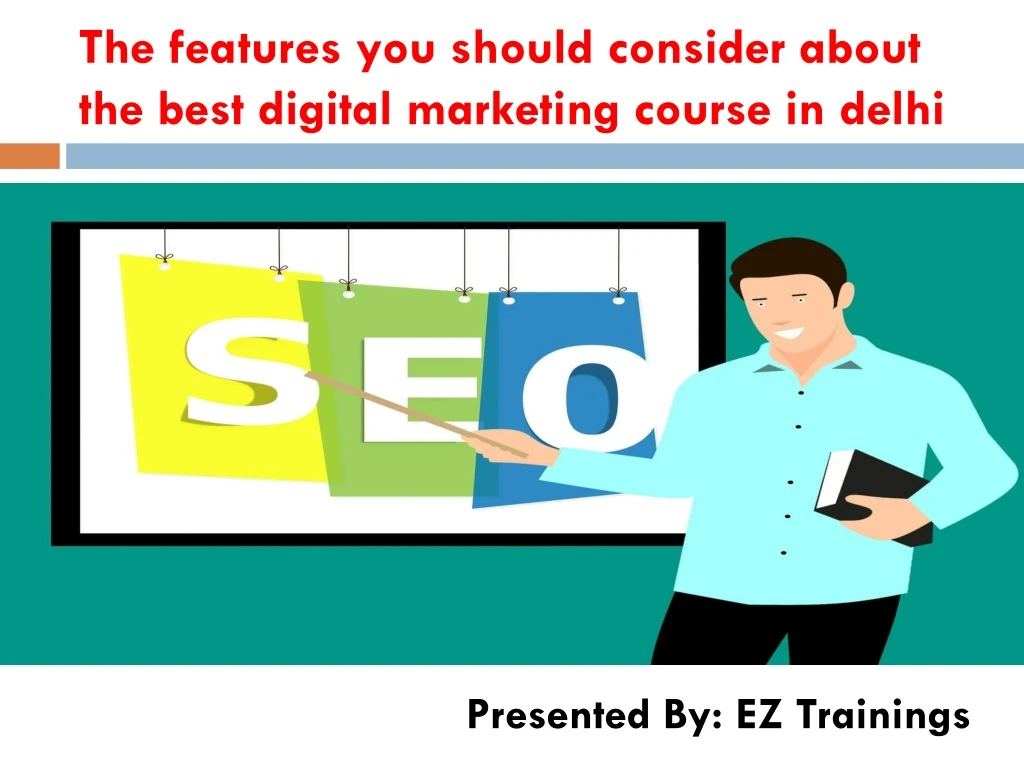 the features you should consider about the best digital marketing course in delhi