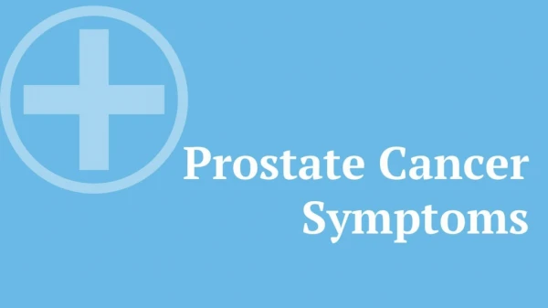 Prostate Cancer Symptoms and Treatment Options