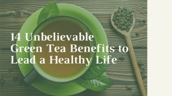 14 Unbelievable Green Tea Benefits to Lead a Healthy Life